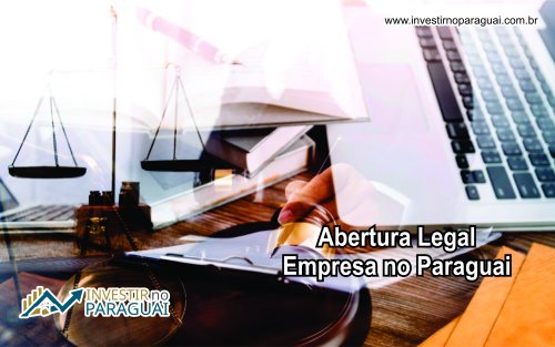 Guia Completo para a Abertura Legal de uma Empresa no Paraguai: Passo a Passo